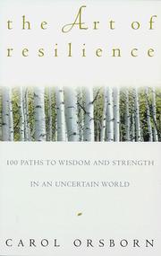Cover of: The art of resilience: 100 paths to wisdom and strength in an uncertain world