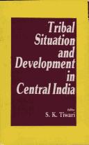 Cover of: Tribal situation and development in Central India