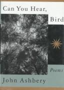 Cover of: Can you hear, bird: poems