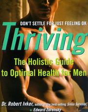 Cover of: Thriving: the holistic guide to optimal health for men