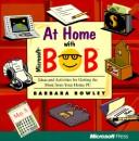 Cover of: At home with Microsoft Bob: ideas and activities for getting the most from your home PC