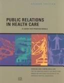 Cover of: Public relations in health care: a guide for professionals