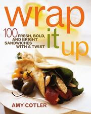 Cover of: Wrap it up: 100 fresh, bold, and bright sandwiches with a twist