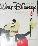Cover of: The art of Walt Disney: from Mickey Mouse to the Magic Kingdoms