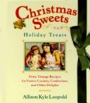 Cover of: Christmas sweets and holiday treats: forty vintage recipes for festive cookies, confections, and other delights