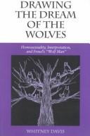 Cover of: Drawing the dream of the wolves by Whitney Davis