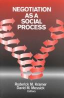 Cover of: Negotiation as a social process by Roderick M. Kramer, David M. Messick, editors.