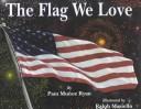 The Flag We Love by Pam Muñoz Ryan