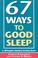 Cover of: 67 ways to good sleep