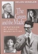 The given and the made by Helen Hennessy Vendler