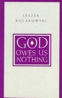God owes us nothing by Leszek Kołakowski