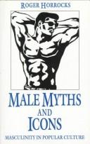 Male myths and icons : masculinity in popular culture