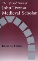 The life and times of John Trevisa, medieval scholar by David C. Fowler
