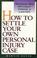 Cover of: How to settle your own personal injury case