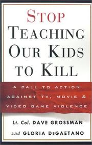 Cover of: Stop Teaching Our Kids to Kill: A Call to Action Against TV, Movie, and Video Game Violence