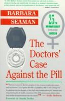 The doctors' case against the pill by Barbara Seaman