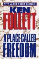 Cover of: A place called freedom | Ken Follett