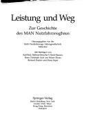Cover of: Leistung und Weg: zur Geschichte des MAN Nutzfahrzeugbaus