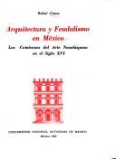 Arquitectura y feudalismo en México by Rafael Cómez Ramos