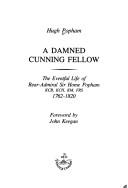 A damned cunning fellow : the eventful life of Rear-Admiral Sir Home Popham KCB, KCH, KM, FRS 1762-1820