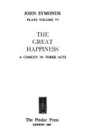Cover of: The great happiness: a comedy in three acts