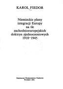 Niemieckie plany integracji Europy na tle zachodnioeuropejskich doktryn zjednoczeniowych, 1918-1945 by Karol Fiedor
