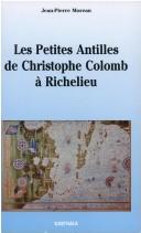 Cover of: Les Petites Antilles de Christophe Colomb à Richelieu: 1493-1635