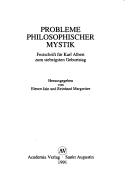 Cover of: Probleme philosophischer Mystik: Festschrift für Karl Albert zum siebzigsten Geburtstag
