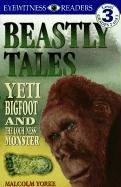 Cover of: Beastly Tales: Yeti, Bigfoot, and the Loch Ness Monster by Malcolm Yorke