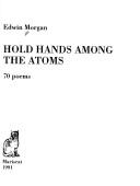 Hold hands among the atoms : 70 poems