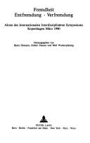 Cover of: Fremdheit, Entfremdung, Verfremdung: Akten des internationalen interdisziplinären Symposiums, Kopenhagen, März 1990