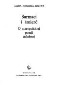 Cover of: Sarmaci i śmierć: o staropolskiej poezji żałobnej