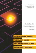 Cover of: Occupational therapy treatment goals for the physically and cognitively disabled