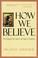 Cover of: How We Believe