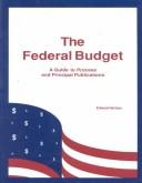 Cover of: Federal Budget: a guide to process and principal publications