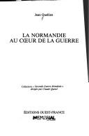 Cover of: La Normandie au cœur de la guerre