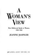 Cover of: A woman's view: how Hollywood spoke to women, 1930-1960