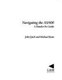 Cover of: Navigating the AS/400: a hands-on guide