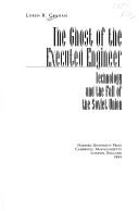 The ghost of the executed engineer by Loren R. Graham
