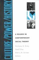 Cover of: Culture/power/history: a reader in contemporary social theory