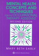 Cover of: Mental health concepts and techniques for the occupational therapy assistant by Mary Beth Early