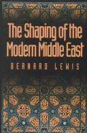 Cover of: The shaping of the modern Middle East