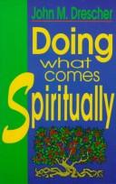 Cover of: Doing what comes spiritually by John M. Drescher