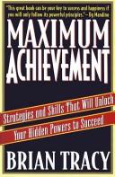 Cover of: Maximum achievement: the proven system of strategies and skills that will unlock your hidden powers to succeed