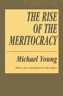 The Rise of the Meritocracy 1870-2033 by Michael Dunlop Young