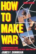 Cover of: How to make war: a comprehensive guide to modern warfare for the post-Cold War era