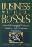 Business without bosses by Charles C. Manz