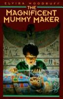 Cover of: The Magnificent Mummy Maker