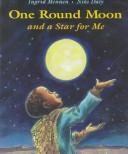 Cover of: One round moon and a star for me by Ingrid Mennen