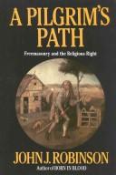 A Pilgrim's path by John J. Robinson